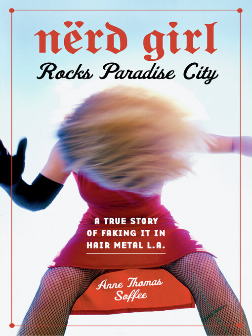 Title details for Nerd Girl Rocks Paradise City by Anne Thomas Soffee - Available